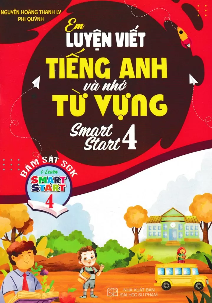 EM LUYỆN VIẾT TIẾNG ANH VÀ NHỚ TỪ VỰNG SMART START LỚP 4 (Bám sát SGK i-learn Smart Start)